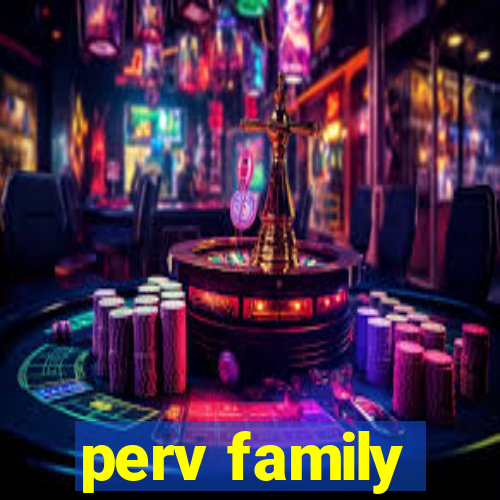 perv family